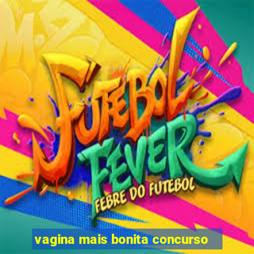 vagina mais bonita concurso